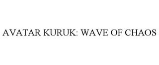 AVATAR KURUK: WAVE OF CHAOS