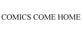 COMICS COME HOME