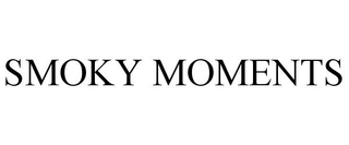 SMOKY MOMENTS