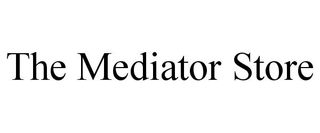 THE MEDIATOR STORE