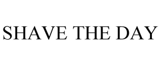 SHAVE THE DAY