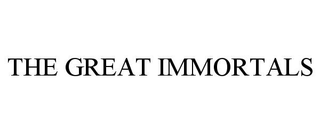 THE GREAT IMMORTALS