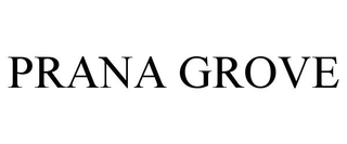 PRANA GROVE