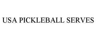 USA PICKLEBALL SERVES