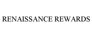 RENAISSANCE REWARDS