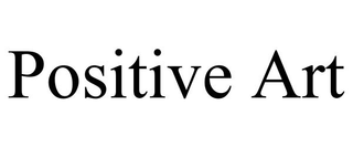 POSITIVE ART