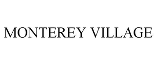 MONTEREY VILLAGE
