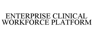 ENTERPRISE CLINICAL WORKFORCE PLATFORM