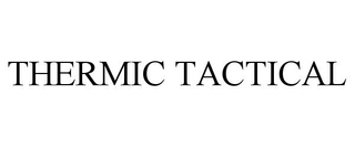 THERMIC TACTICAL