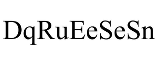 DQRUEESESN