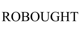 ROBOUGHT