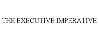THE EXECUTIVE IMPERATIVE