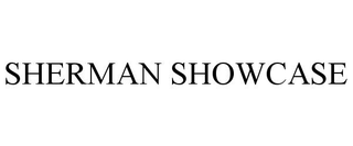 SHERMAN SHOWCASE