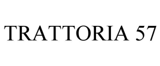 TRATTORIA 57