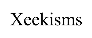 XEEKISMS