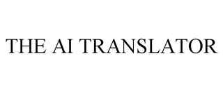 THE AI TRANSLATOR