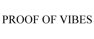 PROOF OF VIBES