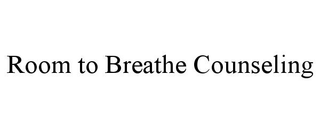 ROOM TO BREATHE COUNSELING