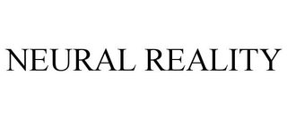NEURAL REALITY