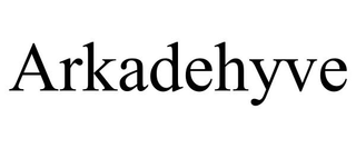 ARKADEHYVE