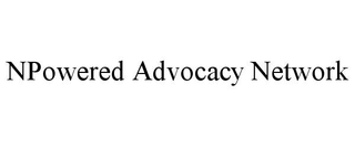 NPOWERED ADVOCACY NETWORK