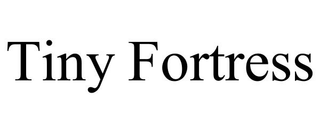 TINY FORTRESS