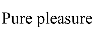PURE PLEASURE