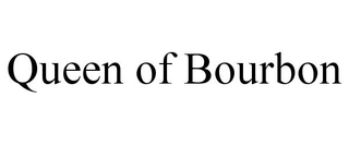 QUEEN OF BOURBON