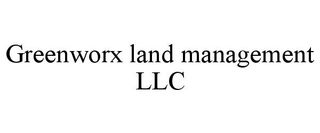 GREENWORX LAND MANAGEMENT LLC