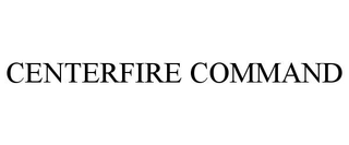 CENTERFIRE COMMAND