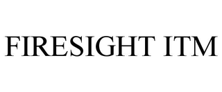FIRESIGHT ITM