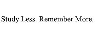STUDY LESS. REMEMBER MORE.