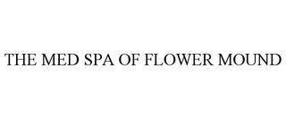 THE MED SPA OF FLOWER MOUND