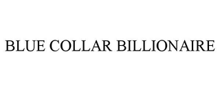BLUE COLLAR BILLIONAIRE