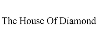 THE HOUSE OF DIAMOND