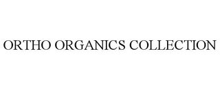ORTHO ORGANICS COLLECTION