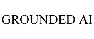 GROUNDED AI