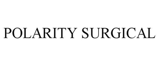 POLARITY SURGICAL