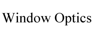WINDOW OPTICS