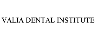 VALIA DENTAL INSTITUTE