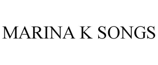 MARINA K SONGS