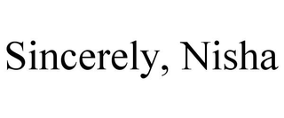 SINCERELY, NISHA
