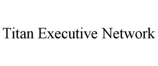 TITAN EXECUTIVE NETWORK