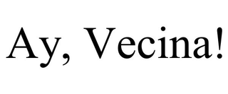 AY, VECINA!