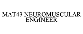 MAT43 NEUROMUSCULAR ENGINEER