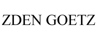 ZDEN GOETZ