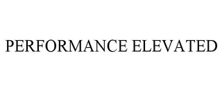 PERFORMANCE ELEVATED