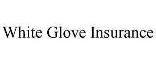 WHITE GLOVE INSURANCE