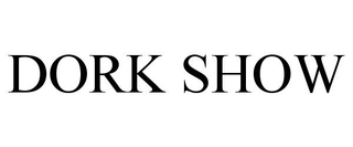 DORK SHOW
