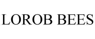 LOROB BEES